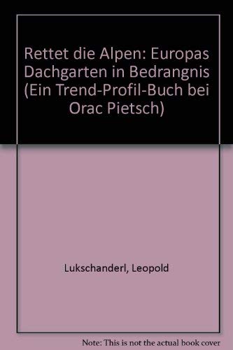 Rettet die Alpen. Europas Dachgarten in Bedrängnis Books