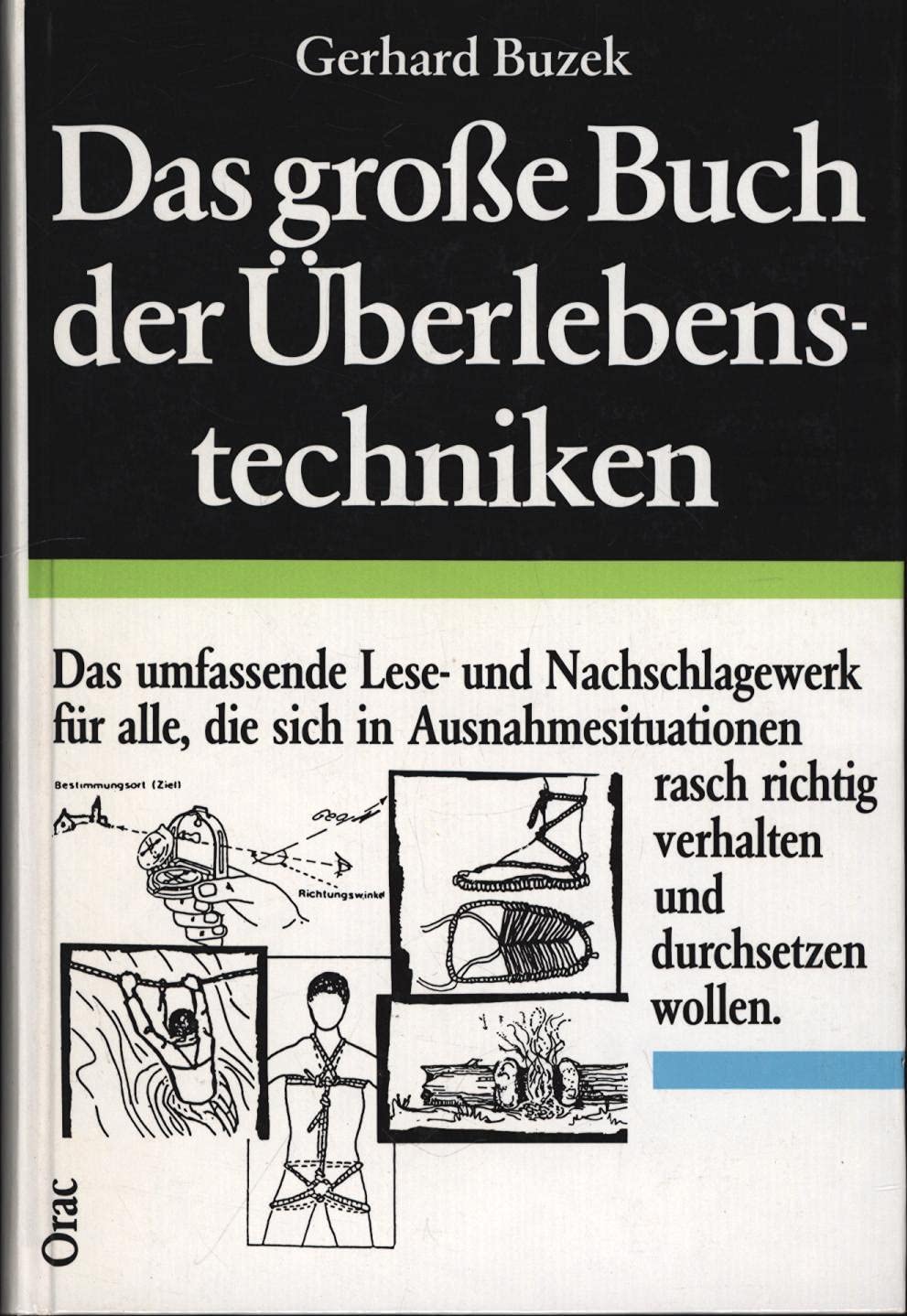 Das grosse Buch der Überlebenstechniken: Das umfassende Lese- und Nachschlagewerk für alle, die sich in Ausnahmesituationen richtig verhalten und rasch durchsetzen wollen Science Books