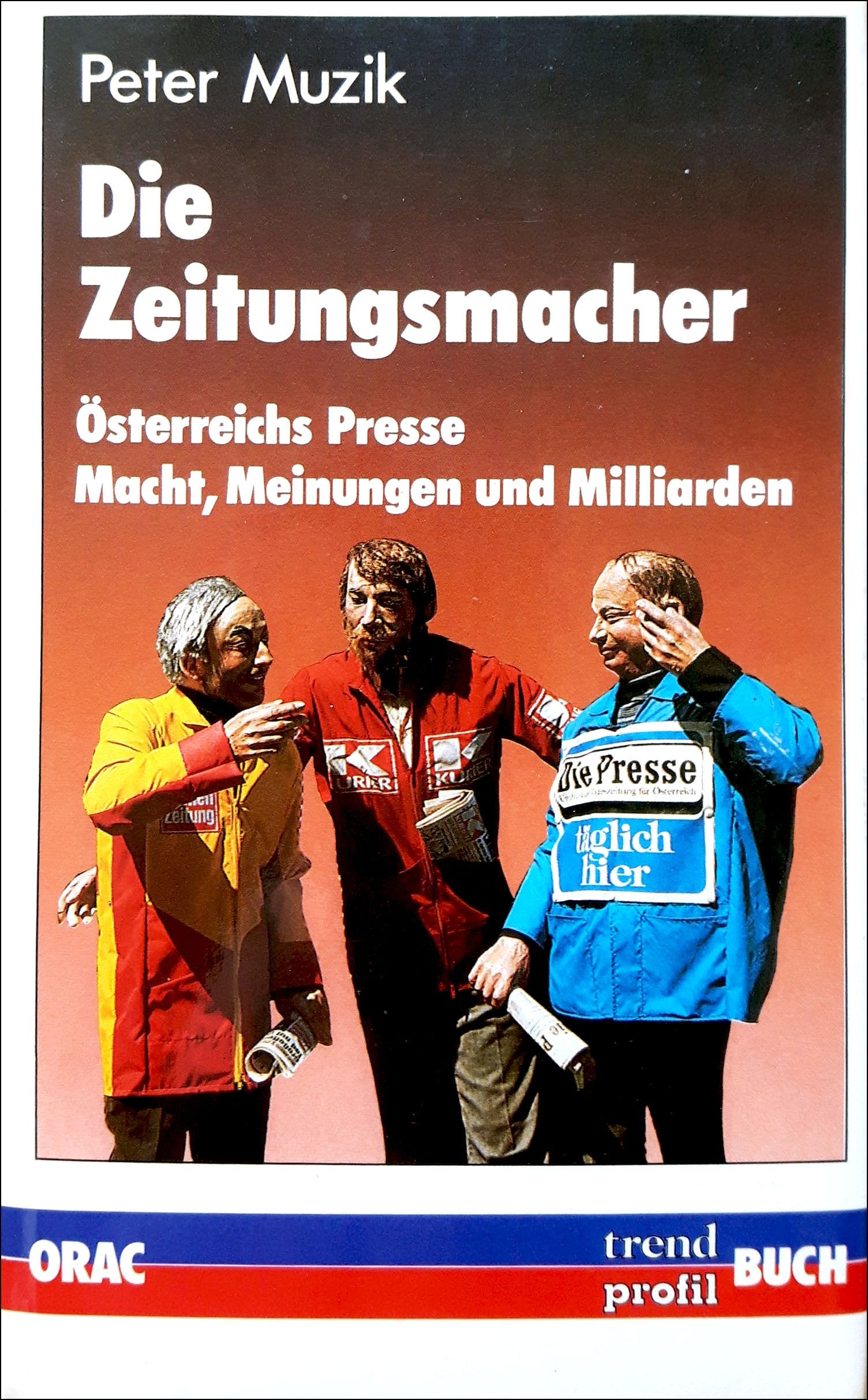 Die Zeitungsmacher Österreichs Presse Macht Meinungen und Milliarden Books