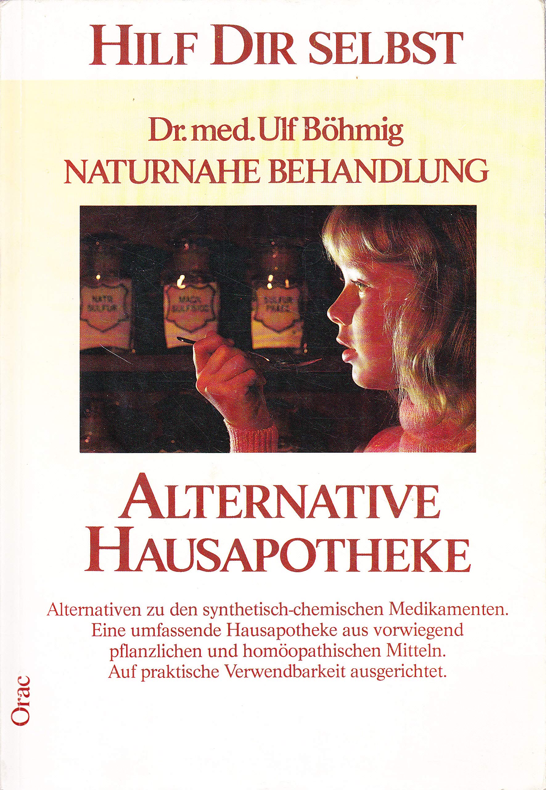Alternative Hausapotheke. Alternativen zu den synthetisch-chemischen Medikamenten. Auf praktisache Verwendbarkeit ausgerichtet Medicine
