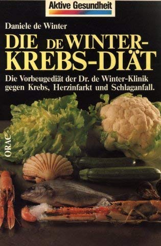 Die de Winter Krebs-Diät. Die Vorbeugediät der Dr. de Winter-Klinik gegen Krebs, Herzinfarkt und Schlaganfall Books
