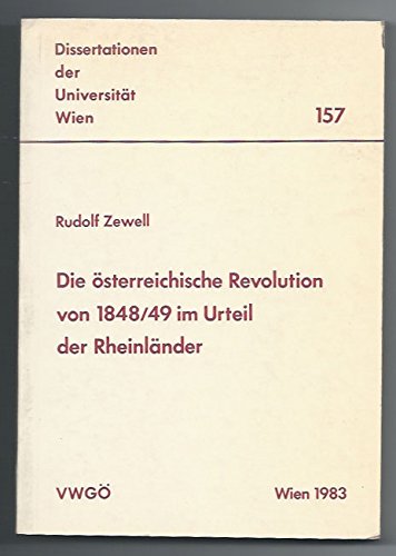 Dissertationen der Universität Wien Die österreichische Revolution von 1848/49 im Urteil der Rheinländer Books