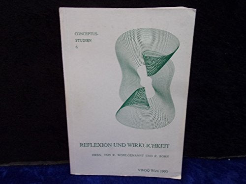Reflexion und Wirklichkeit. Akten des Ersten Österreichischen Kongresses für Philosophie University books