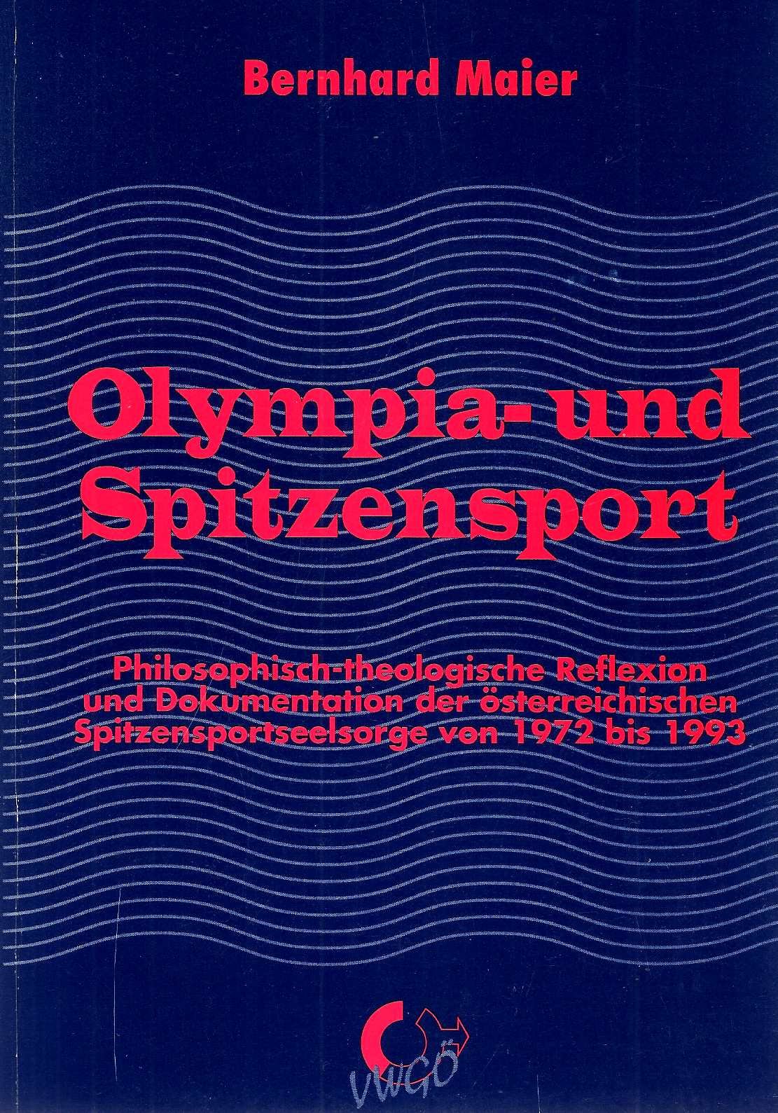 Olympia- und Spitzensport. Philosophisch-theologische Reflexion und Dokumentation der österreichischen Spitzensportseelsorge von 1972 bis 1993 Leisure & Fun