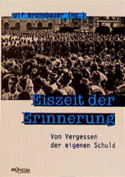 Eiszeit der Erinnerung: Vom Vergessen der eigenen Schuld (Edition Forschung) Psychology