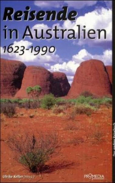 Reisende in Australien (1623-1990): Ein kulturhistorisches Lesebuch Leisure, Home & Garden
