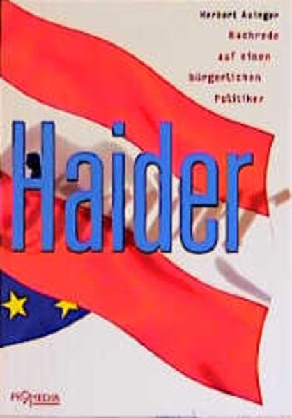 Haider: Nachrede auf einen bürgerlichen Politiker Politics & History