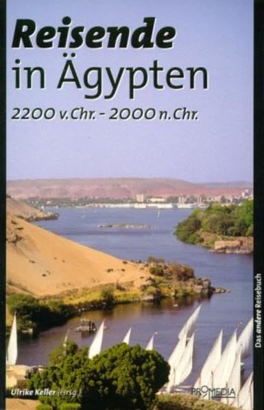 Reisende in Ägypten (2200 v. Chr. - 2000 n. Chr.): Ein kulturhistorisches Lesebuch (Das andere Reisebuch) Leisure, Home & Garden