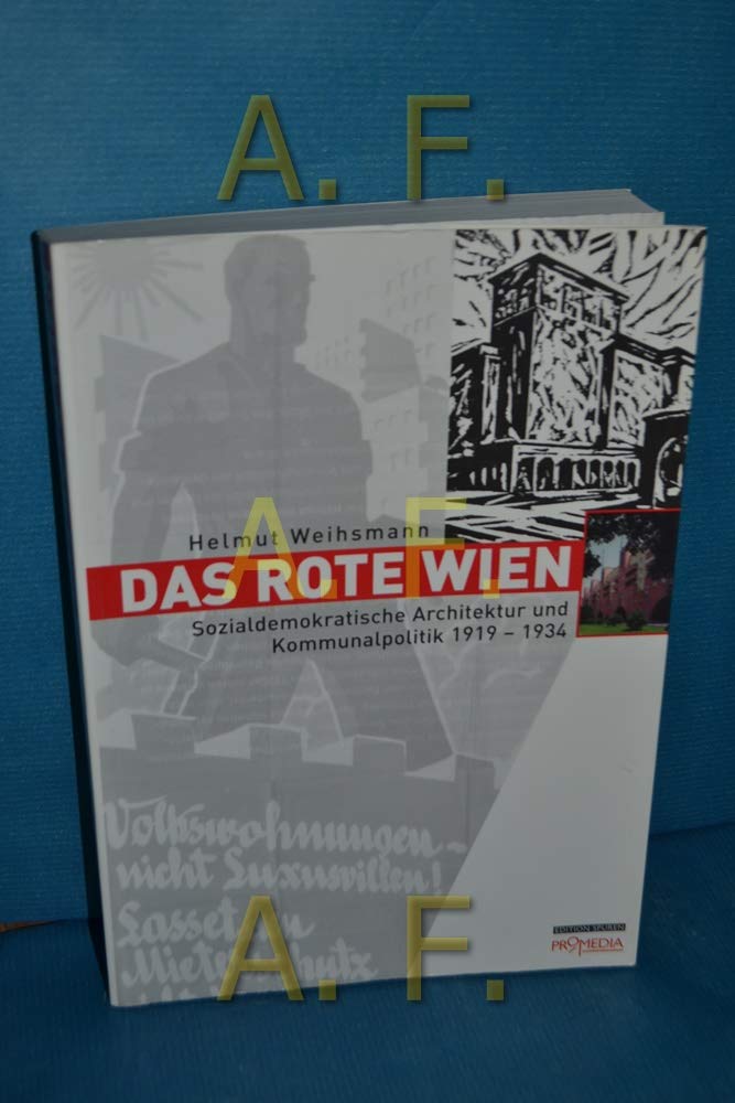 Das rote Wien: Sozialdemokratische Architektur und Kommunalpolitik 1919-1934 Architecture