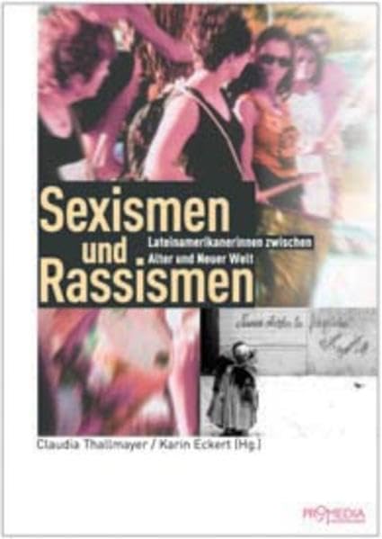 Sexismen und Rassismen: Lateinamerikanerinnen zwischen Alter und Neuer Welt Politics & History