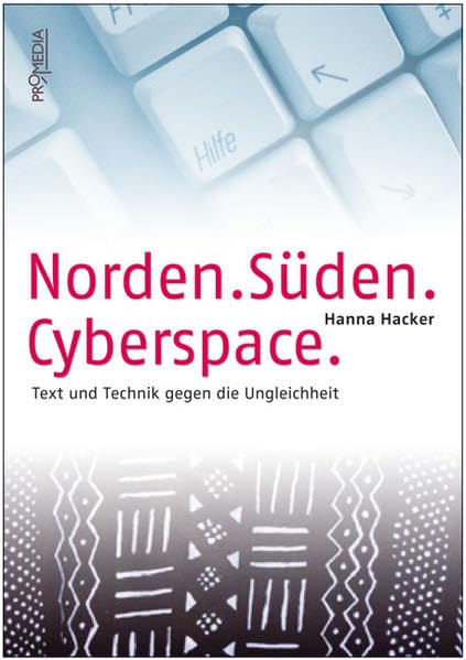 Norden.Süden.Cyberspace: Text und Technik gegen die Ungleichheit Politics & History
