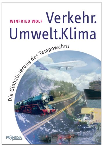 Verkehr - Umwelt - Klima: Die Gloablisierung des Tempowahns Natural Sciences
