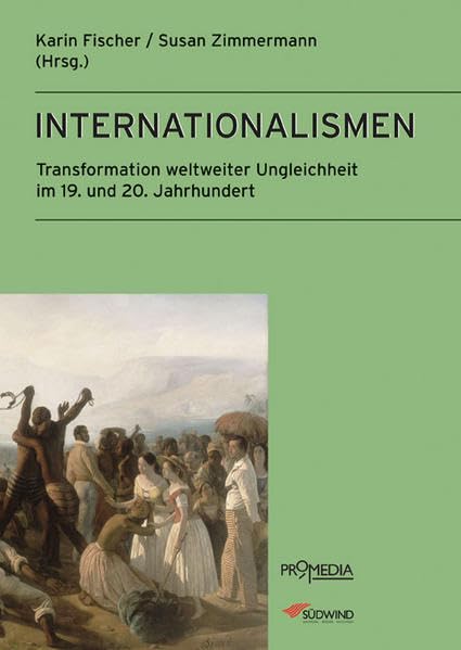 Internationalismen: Transformation weltweiter Ungleichheit im 19. und 20. Jahrhundert (Edition Historische Sozialkunde - Internationale Entwicklung) Law
