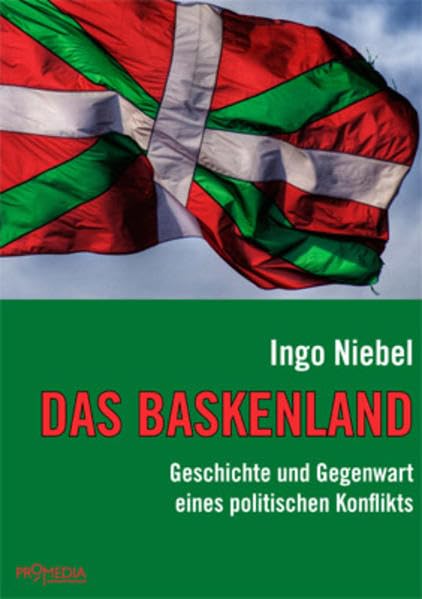 Das Baskenland: Geschichte und Gegenwart eines politischen Konflikts Politics & History