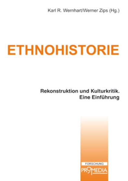 Ethnohistorie: Rekonstruktion, Kulturkritik und Repräsentation. Eine Einführung Social Sciences