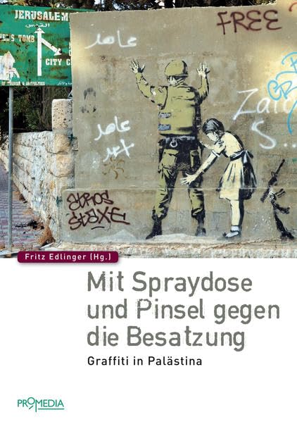 Mit Spraydose und Pinsel gegen die Besatzung: Graffiti in Palästina Film, Art & Culture