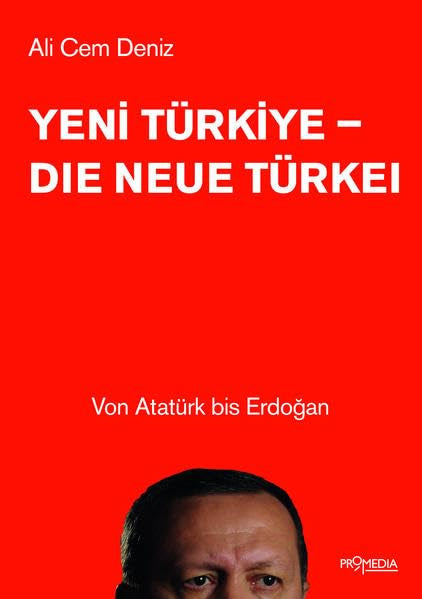 Yeni Türkiye - Die neue Türkei: Von Atatürk bis Erdoğan Politics & History