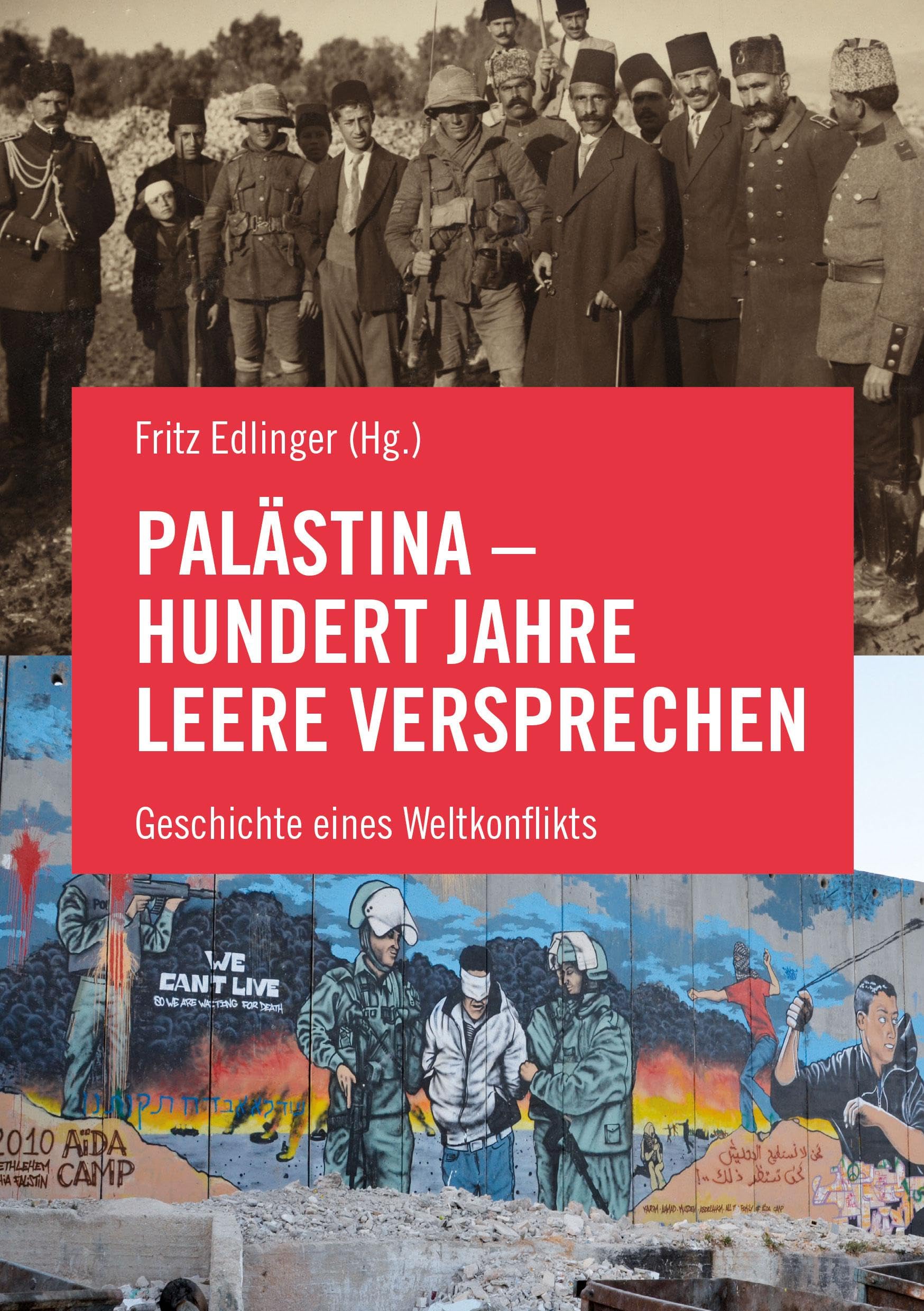 Palästina - Hundert Jahre leere Versprechen: Geschichte eines Weltkonflikts Politics & History