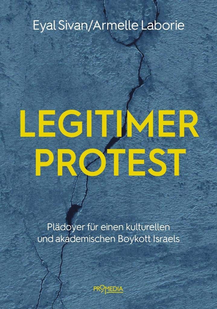 Legitimer Protest: Plädoyer für einen kulturellen und akademischen Boykott Israels Politics & History