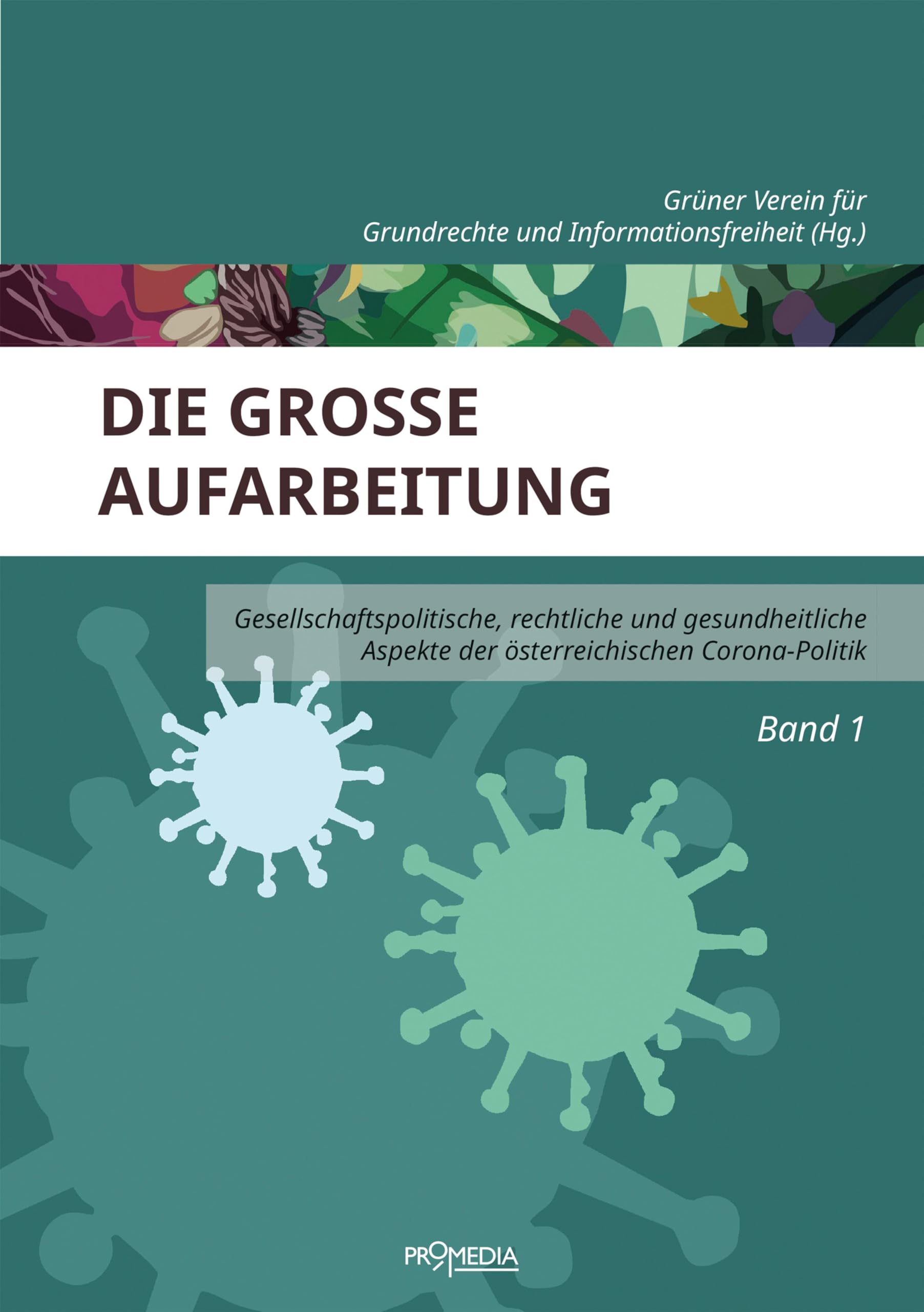 Die große Aufarbeitung: Gesellschaftspolitische, rechtliche und gesundheitliche Aspekte der österreichischen Corona-Politik, Band 1 Law