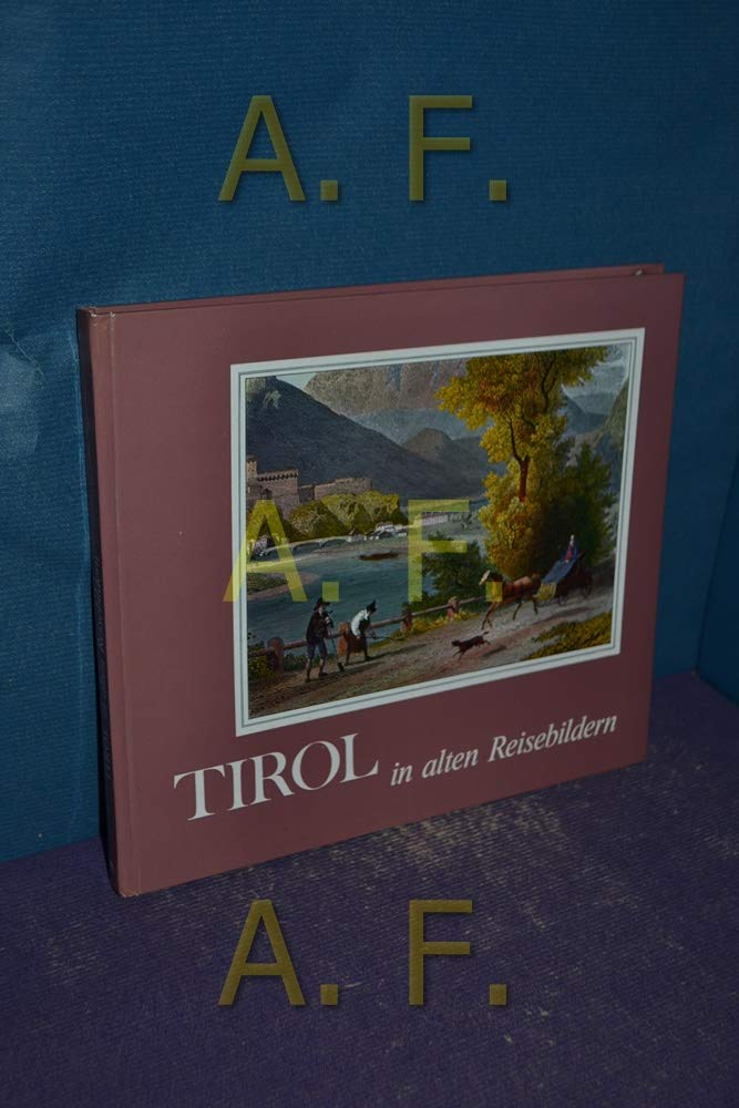 Tirol in alten Reisebildern: Reiseberichte und Reisebilder aus sieben Jahrhunderten Books