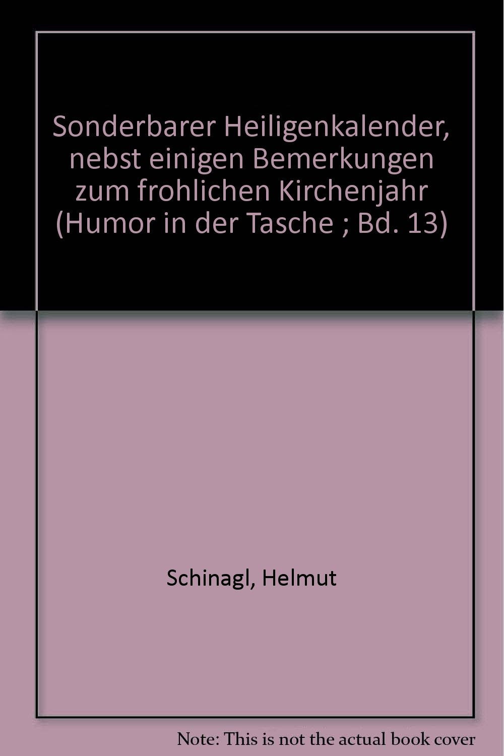 Sonderbarer Heiligenkalender: 12 Heitere Betrachtungen mit je einem prägnanten, originellen und informativen Heiligenkalendarium Books