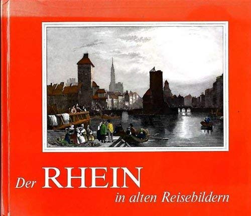 Reihe alte Reisebilder ; Bd. 6 Der Rhein in alten Reisebildern : Reiseberichte u. Reisebilder aus 7 Jhdt. Books