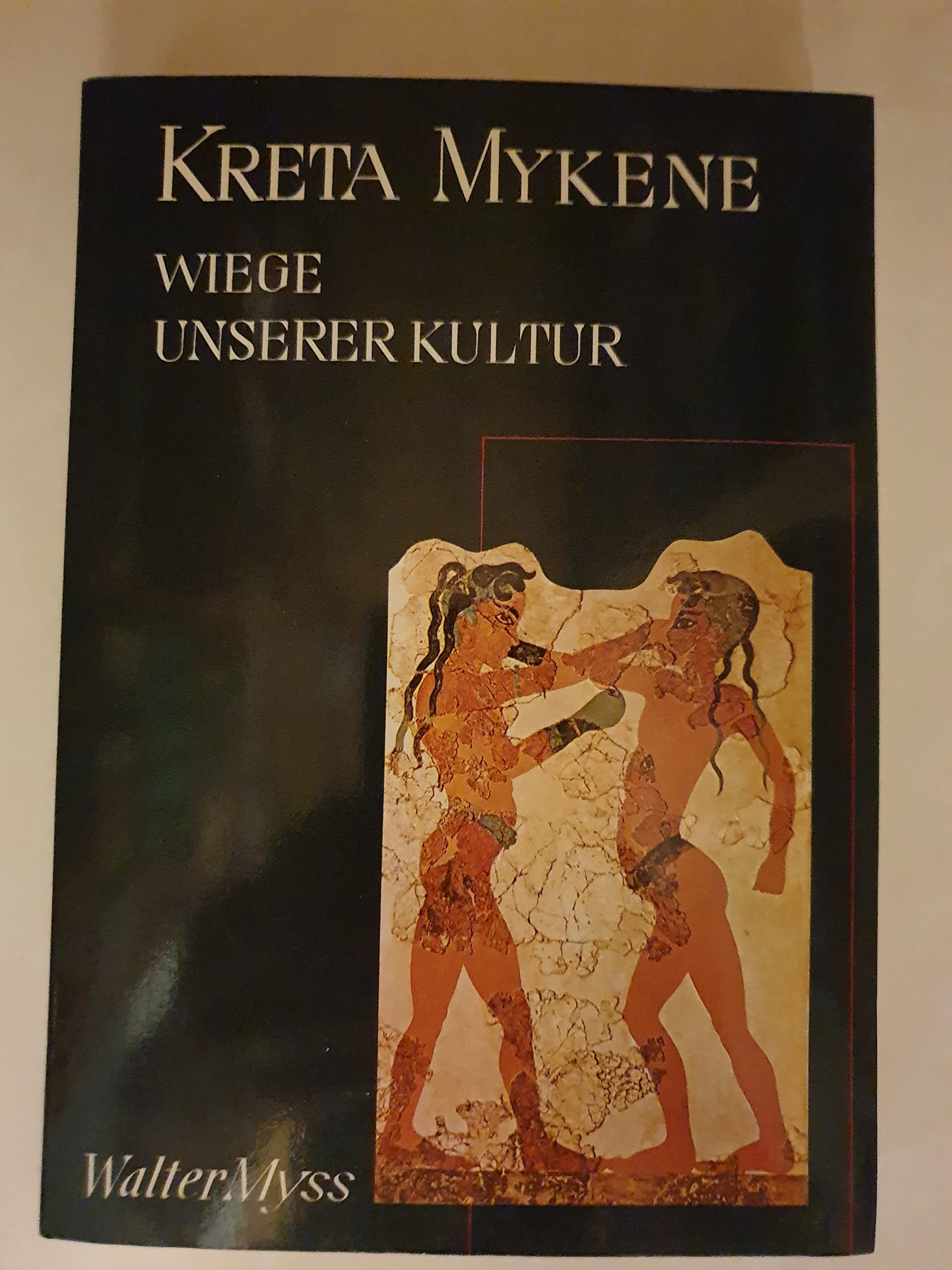 Kunst und Kultur Europas von Daidalos bis Picasso / Kreta, Mykene, Wiege unserer Kultur: Bildwelt als Weltbild Books