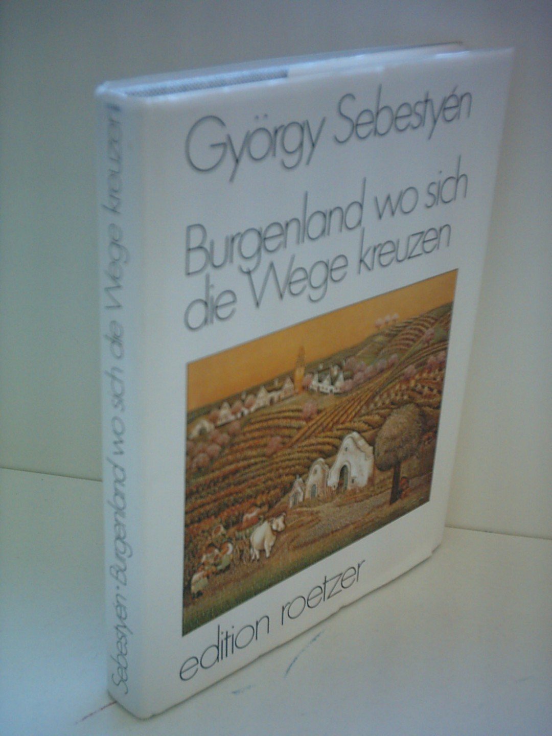 György Sebestyen: Burgenland wo sich die Wege kreuzen Books