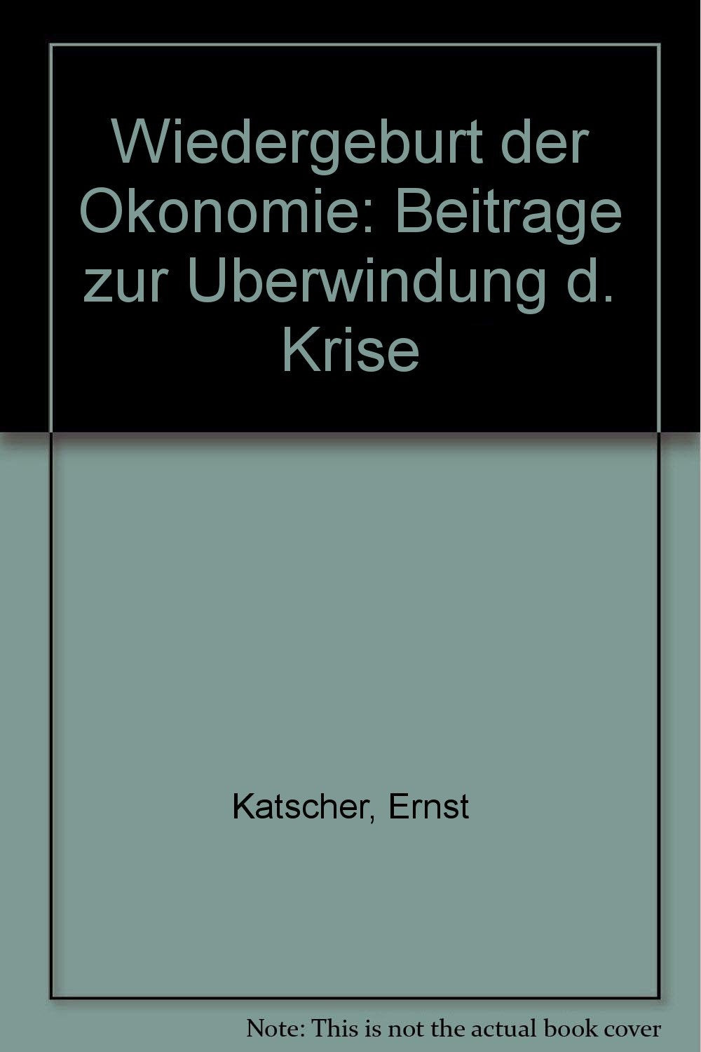 Wiedergeburt der Ökonomie. Beiträge zur Überwindung der Krise Books