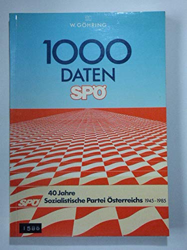 1000 Daten SPÖ 1945-1985: Zur Entwicklung der Sozialistischen Partei Österreichs 1945-1985 Books
