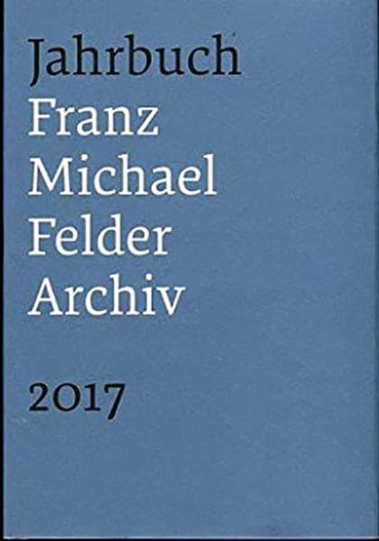Jahrbuch Franz-Michael-Felder-Archiv: 18. Jahrgang 2017 Contemporary literature