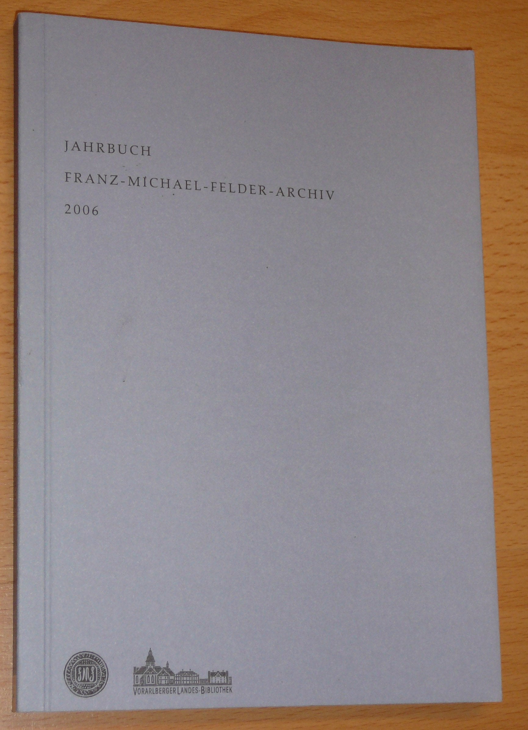 Jahrbuch Franz-Michael-Felder-Archiv der Vorarlberger Landesbibliothek: 7. Jahrgang 2006 Contemporary literature Books