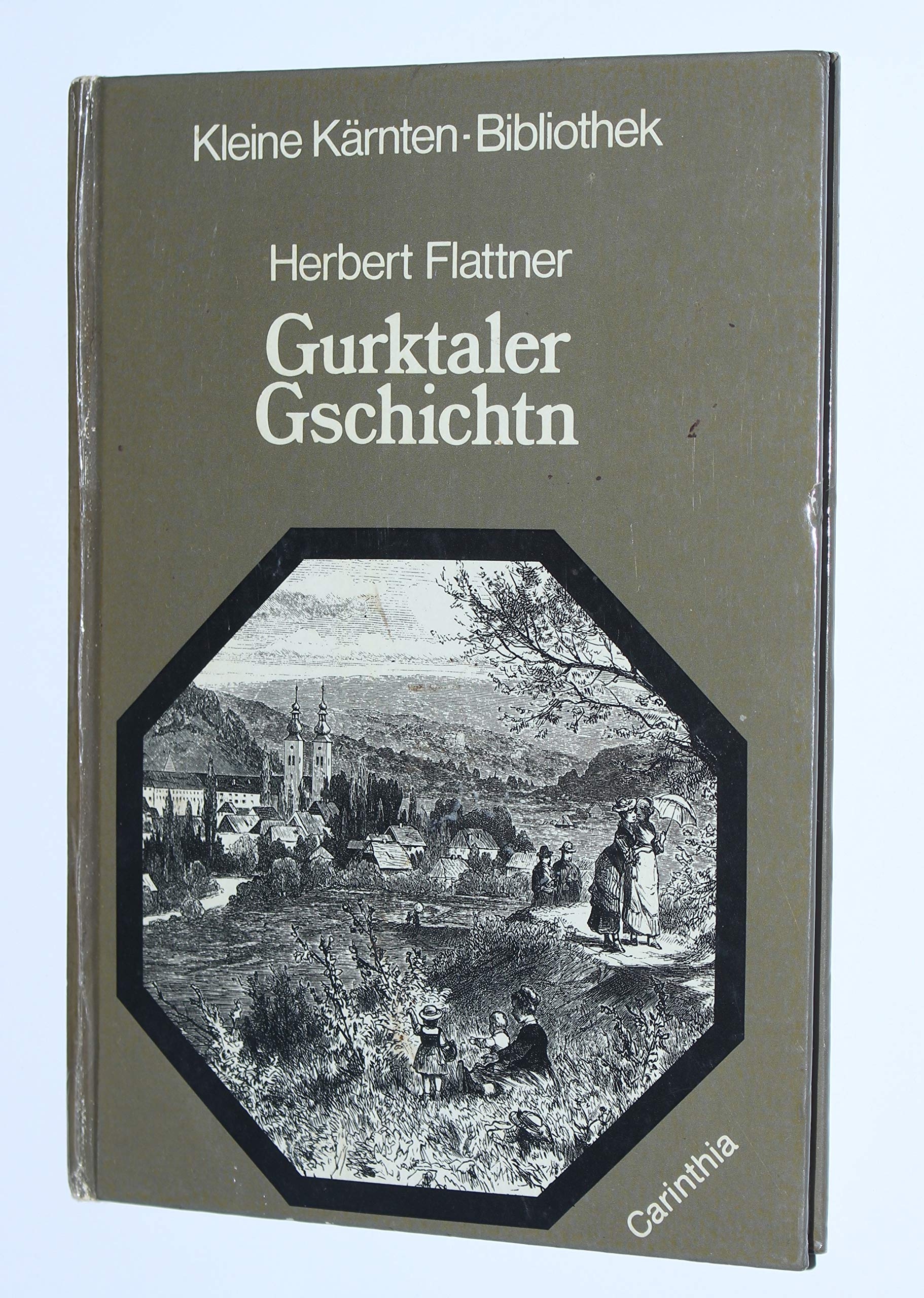 Gurktaler Gschichtn: Heitere Mundart (Kleine Karnten-Bibliothek) book