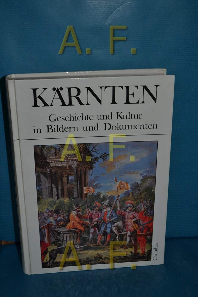 Kärnten. Geschichte und Kultur in Dokumenten und Bildern. Von der Urzeit bis zur Gegenwart Books