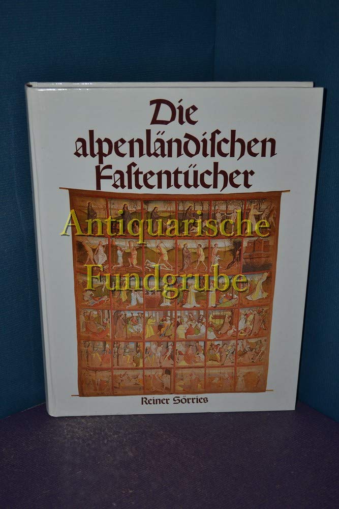 Die alpenländischen Fastentücher. Vergessene Zeugnisse volkstümlicher Frömmigkeit General education