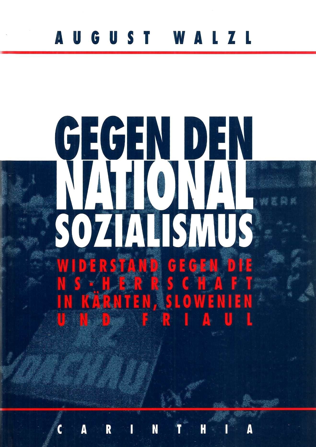 Gegen den Nationalsozialismus. Widerstand gegen die NS-Herrschaft in Kärnten, Slowenien und Friaul Books