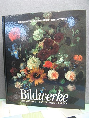 Bildwerke: Renaissance, Manierismus, Barock : Gemalde und Skulpturen aus der Alten Galerie des Steiermarkischen Landesmuseums Joanneum in Graz : Kurt Woisetschlager zum 70. Geburtstag book