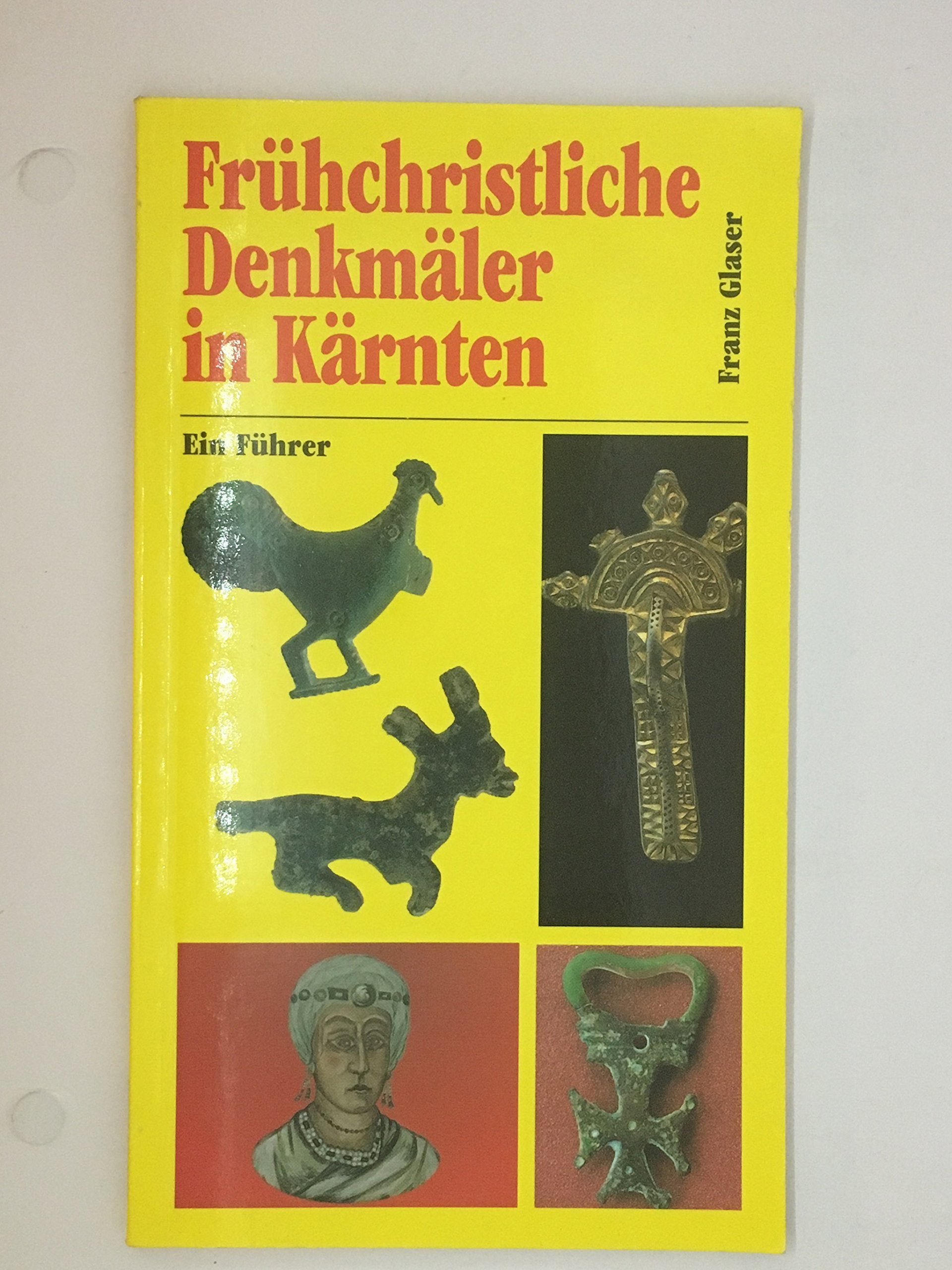 Frühchristliche Denkmäler in Kärnten: Ein Führer Natural Sciences