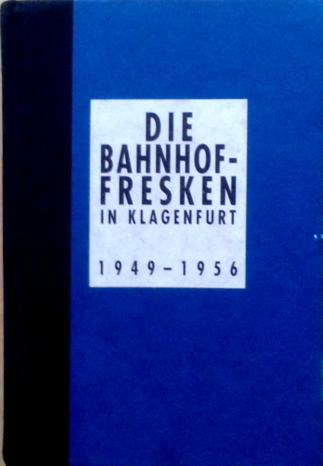 Die Bahnhoffresken in Klagenfurt von Giselbert Hoke 1949-1956 Books