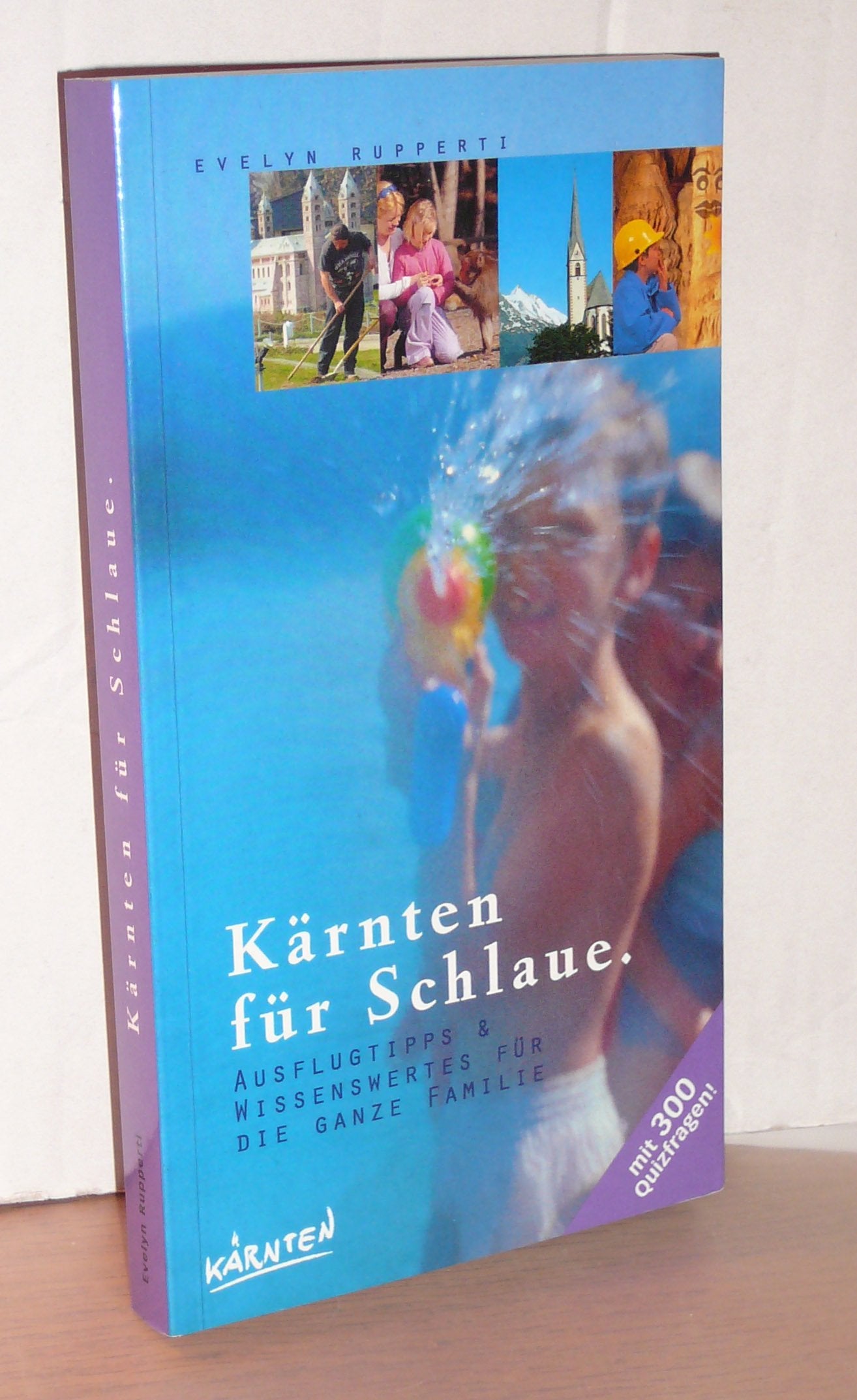 Kärnten für Schlaue: Ausflugstipps & Wissenswertes für die ganze Familie Travel Guides