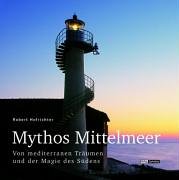 Mythos Mittelmeer. Von mediterranen Träumen und der Magie des Südens Books
