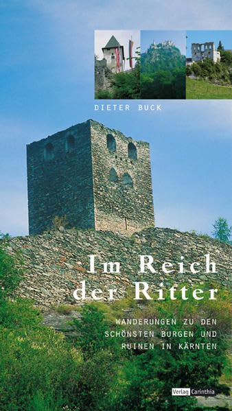 Im Reich der Ritter: Ausflüge zu den schönsten Burgen und Ruinen Kärntens Leisure, Home & Garden
