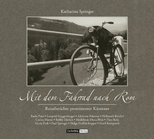 Mit dem Fahrrad nach Rom: Reiseberichte prominenter Kärntner Travelogues