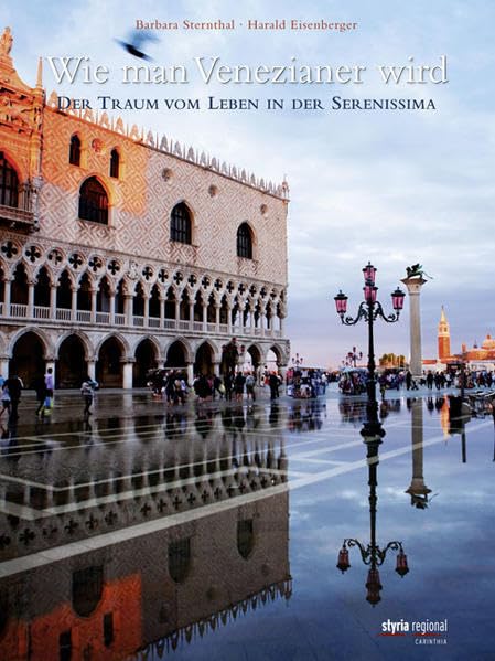 Wie man Venezianer wird: Der Traum vom Leben in der Serenissima Art & Literature