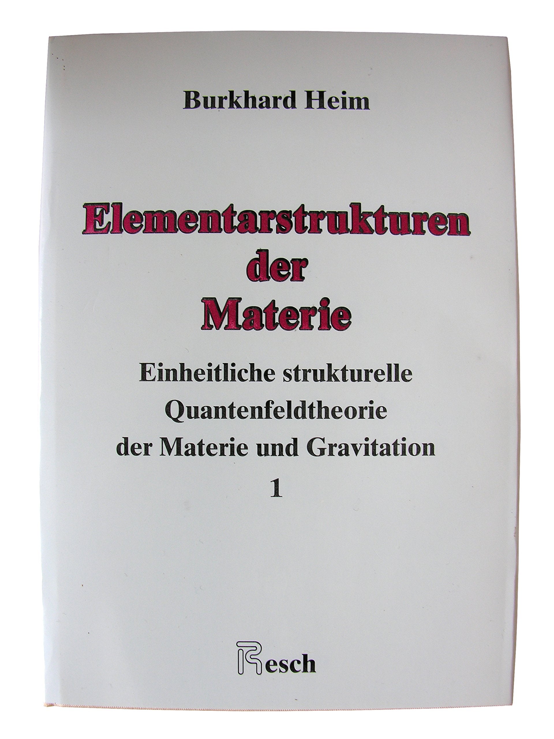 Elementarstrukturen der Materie: Einheitliche strukturelle Quantenfeldtheorie der Materie und Gravitation, Bd. 1 Natural Sciences