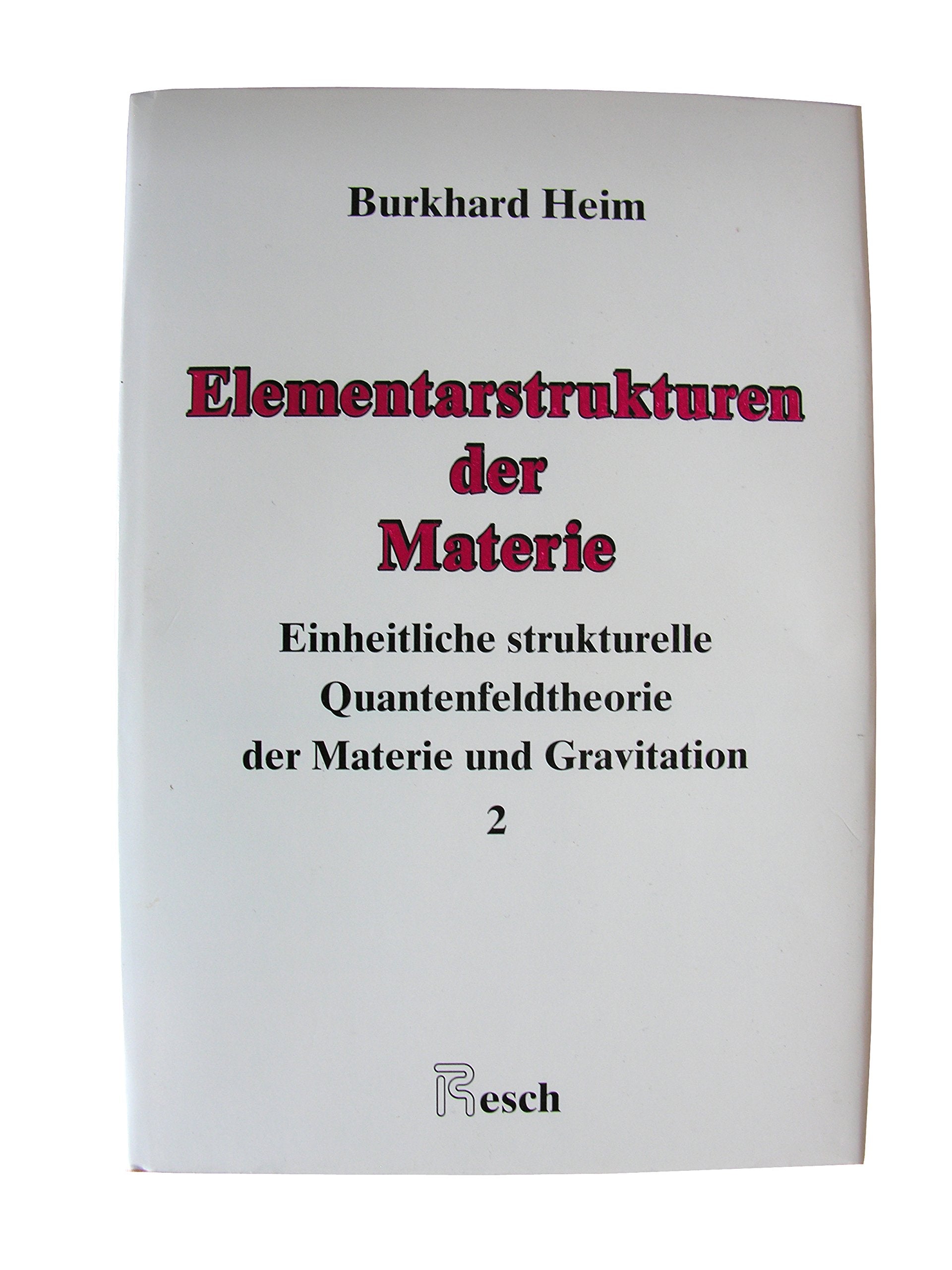 Elementarstrukturen der Materie: Einheitliche strukturelle Quantenfeldtheorie der Materie und Gravitation, Bd. 2 Natural Sciences