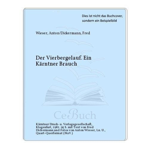 Der Vierbergelauf : e. Kärntner Brauch. Texte: Fred Dickermann book