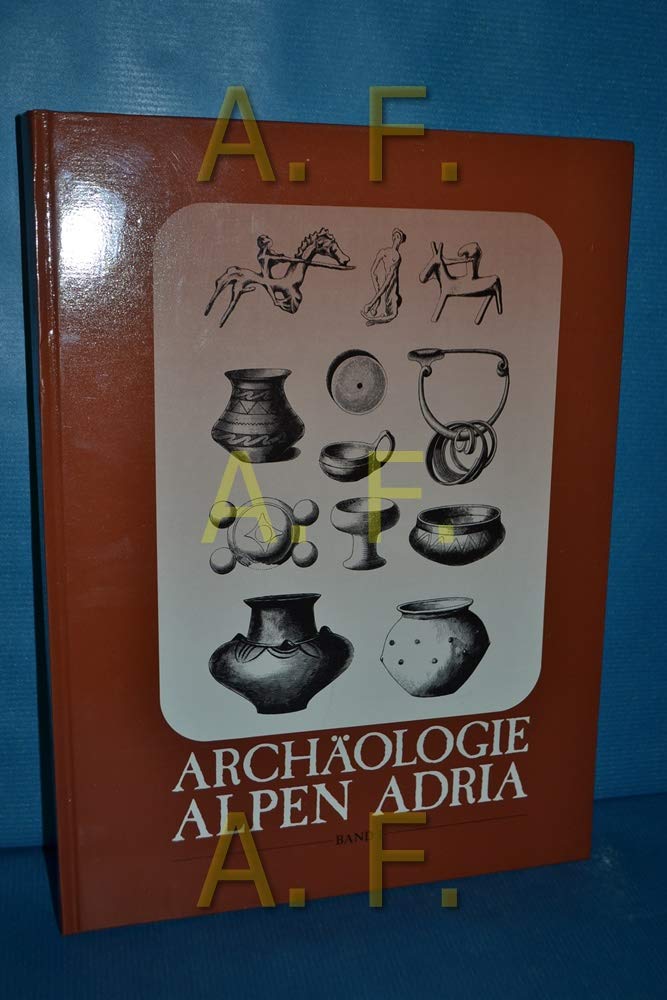 Archäologie Alpen Adria. Band 1. Festschrift 100 Jahre Ausgrabungen im Hallstattzeitlichen Gräberfeld von Frög, Gemeinde Rosegg, in Kärnten. M. e. Beitrag zur Geschichte Rosegg u. d. Veldener Bucht Natural Sciences