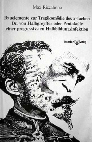Bauelemente zur Tragikomödie des x-fachen Dr. von Halbgreyffer oder Protokolle einer progressivsten Halbbildungsinfektion Books